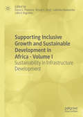 Supporting Inclusive Growth and Sustainable Development in Africa - Volume I: Sustainability In Infrastructure Development