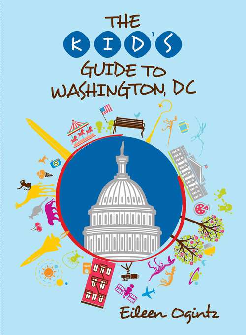 Book cover of The Kid's Guide to Washington, DC (3rd Edition) (Kid's Guides Series)