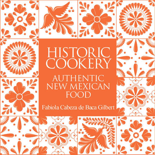 Book cover of Historic Cookery: Authentic New Mexican Food