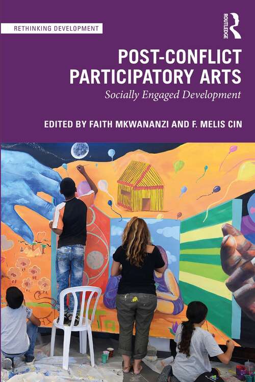 Book cover of Post-Conflict Participatory Arts: Socially Engaged Development (Rethinking Development)