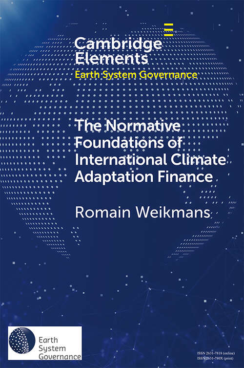 Book cover of Elements in Earth System Governance: The Normative Foundations of International Climate Adaptation Finance