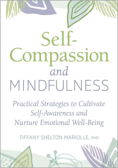 Book cover of Self-Compassion and Mindfulness: Practical Strategies to Cultivate Self-Awareness and Nurture Emotional Well-Being