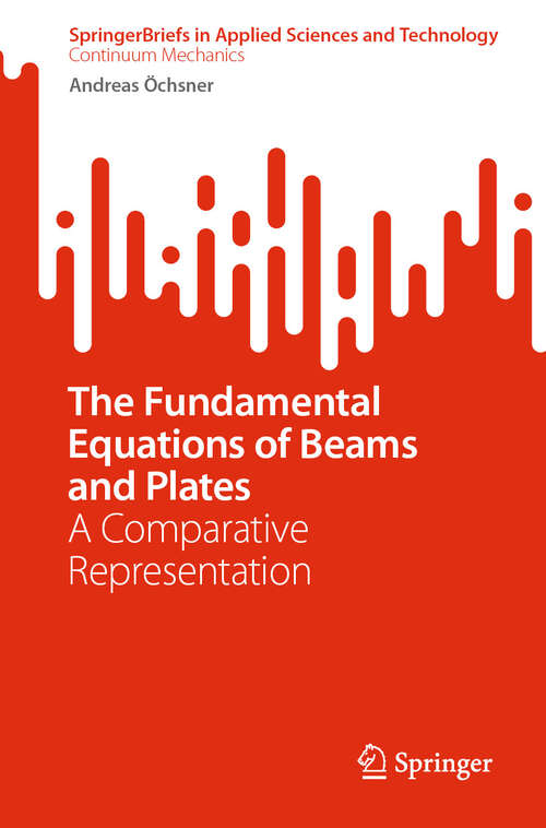 Book cover of The Fundamental Equations of Beams and Plates: A Comparative Representation (SpringerBriefs in Applied Sciences and Technology)