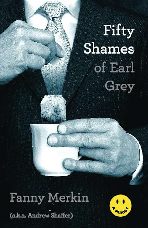 Fifty Shames of Earl Grey: A Parody (Fifty Shames Of Earl Grey Ser. #2)