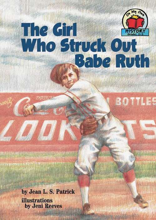 Book cover of The Girl Who Struck Out Babe Ruth (On My Own History)