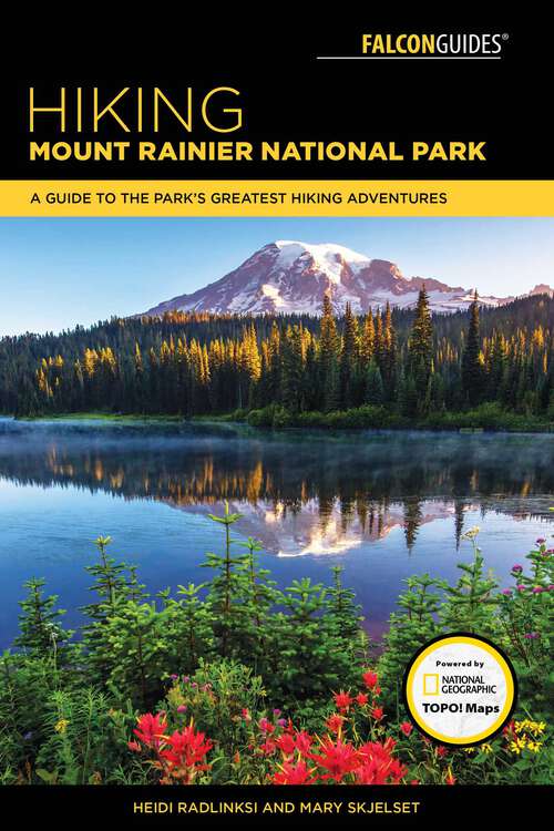Book cover of Hiking Mount Rainier National Park: A Guide To The Park's Greatest Hiking Adventures (4th Edition) (Regional Hiking Series)