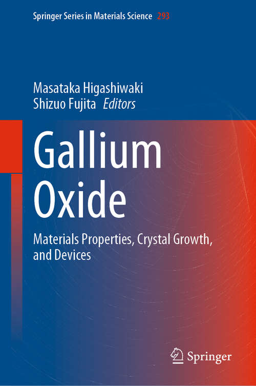 Gallium Oxide: Materials Properties, Crystal Growth, and Devices (Springer Series in Materials Science #293)
