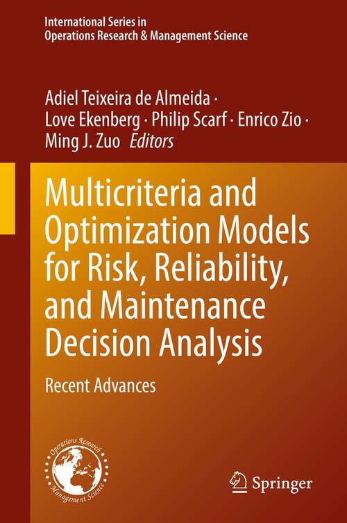 Multicriteria and Optimization Models for Risk, Reliability, and Maintenance Decision Analysis: Recent Advances (International Series in Operations Research & Management Science #321)