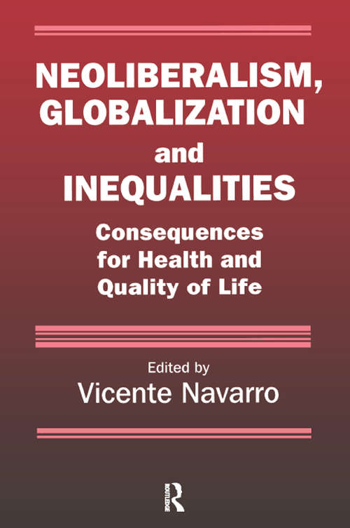 Neoliberalism, Globalization, and Inequalities: Consequences for Health and Quality of Life (Policy, Politics, Health and Medicine Series)
