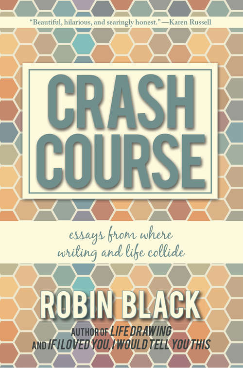 Book cover of Crash Course: Essays From Where Writing and Life Collide