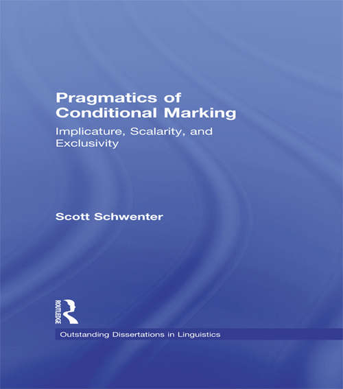 Book cover of Pragmatics of Conditional Marking: Implicature, Scalarity, and Exclusivity (Outstanding Dissertations in Linguistics)