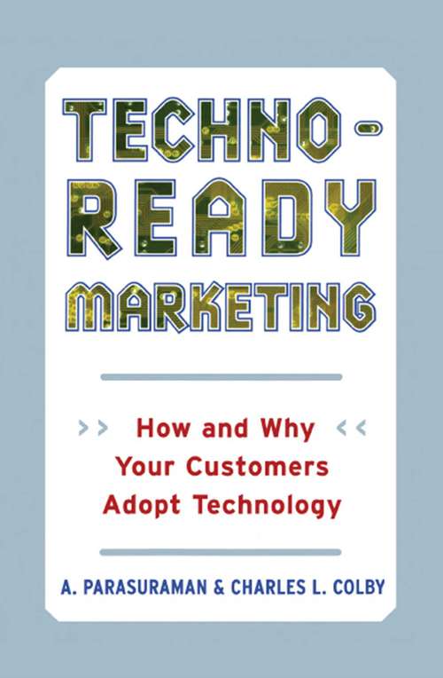 Book cover of Techno-Ready Marketing: How and Why Customers Adopt Technology