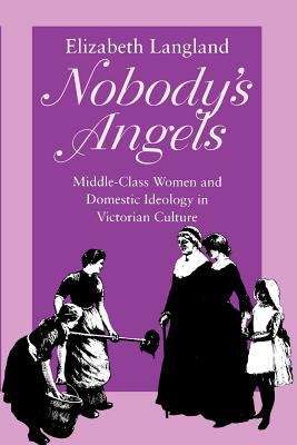 Book cover of Nobody's Angels: Middle-Class Women and Domestic Ideology in Victorian Culture