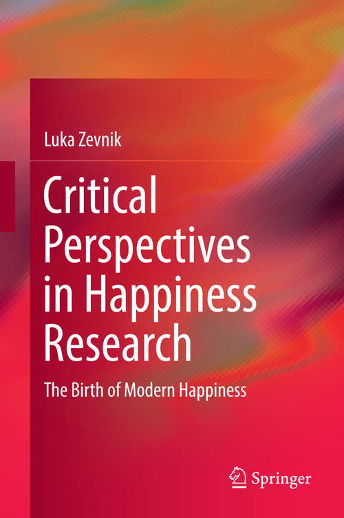 Book cover of Critical Perspectives in Happiness Research: The Birth of Modern Happiness