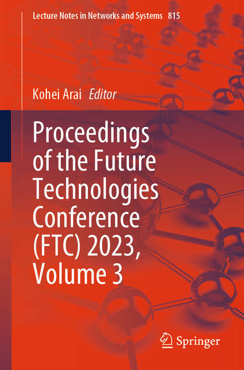 Book cover of Proceedings of the Future Technologies Conference (1st ed. 2023) (Lecture Notes in Networks and Systems #815)