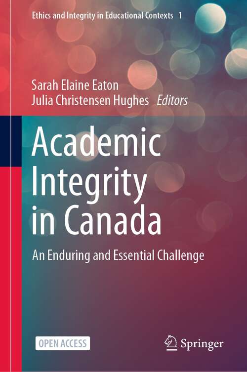 Academic Integrity in Canada: An Enduring and Essential Challenge (Ethics and Integrity in Educational Contexts #1)