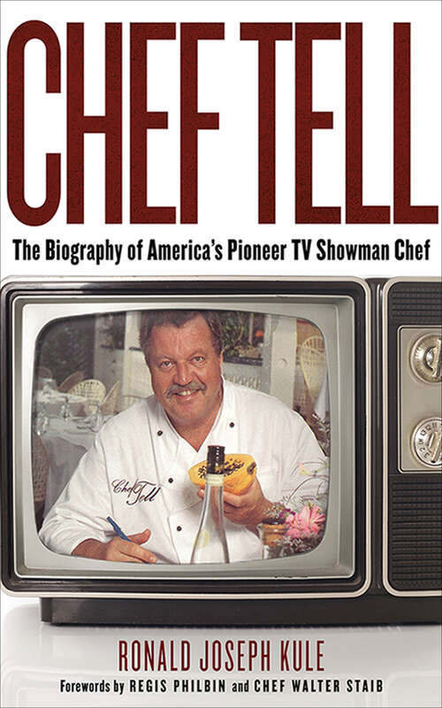 Chef Tell: The Biography of America's Pioneer TV Showman Chef