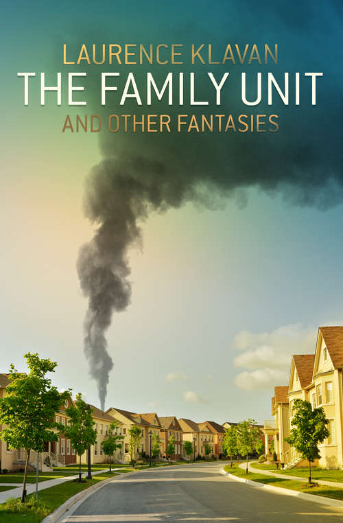 Book cover of The Family Unit: And Other Fantasies