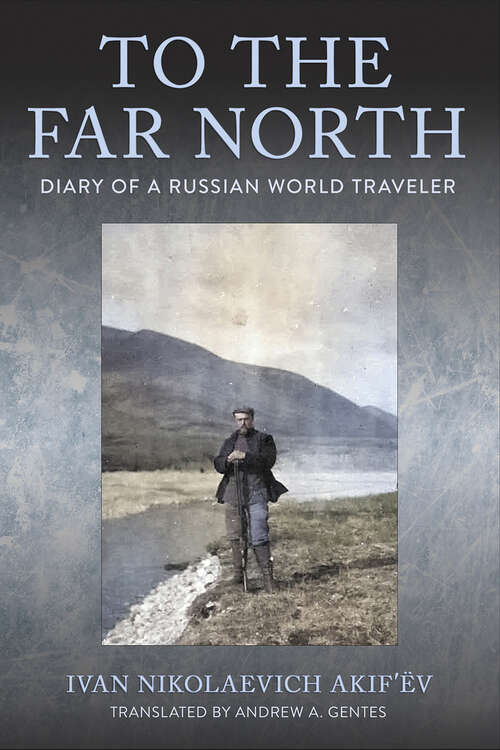 Book cover of To the Far North: Diary of a Russian World Traveler (NIU Series in Slavic, East European, and Eurasian Studies)