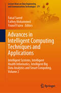 Advances in Intelligent Computing Techniques and Applications: Intelligent Systems, Intelligent Health Informatics, Intelligent Big Data Analytics and Smart Computing, Volume 2 (Lecture Notes on Data Engineering and Communications Technologies #211)