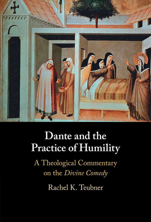 Book cover of Dante and the Practice of Humility: A Theological Commentary on the Divine Comedy