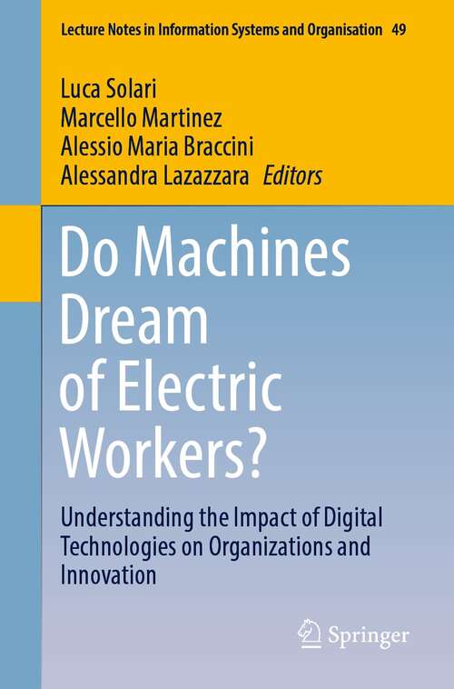 Book cover of Do Machines Dream of Electric Workers?: Understanding the Impact of Digital Technologies on Organizations and Innovation (1st ed. 2022) (Lecture Notes in Information Systems and Organisation #49)