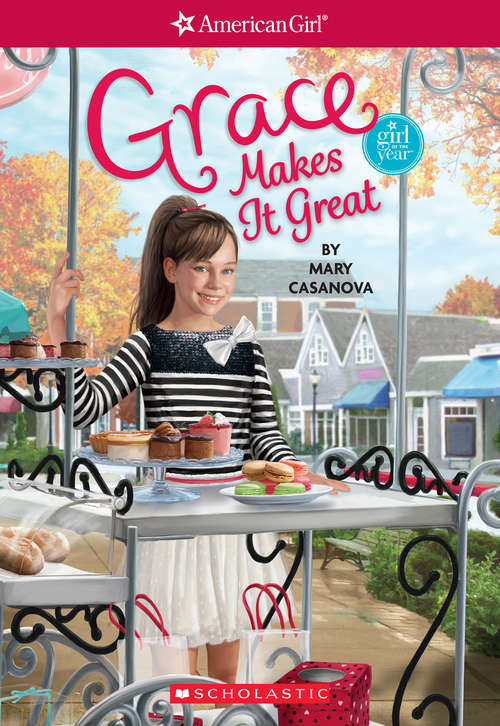 Grace Makes It Great: Girl of the Year 2015, Book 3) (American Girl: Girl of the Year 2015 #3)
