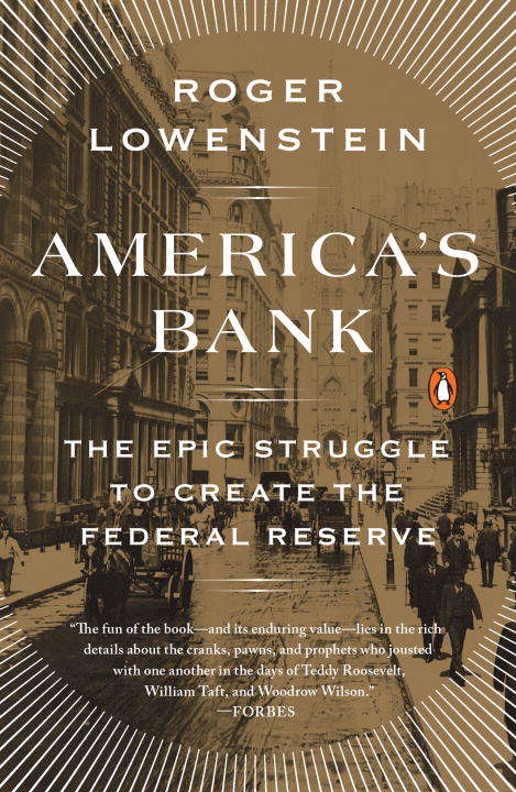 Book cover of America's Bank: The Epic Struggle to Create the Federal Reserve