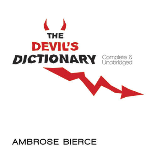 The Devil's Dictionary: Complete & Unabridged