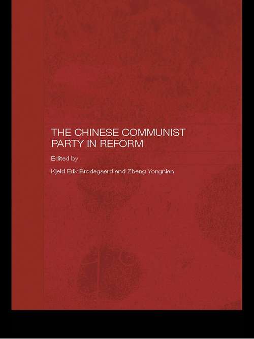 The Chinese Communist Party in Reform (Routledge Studies on the Chinese Economy)