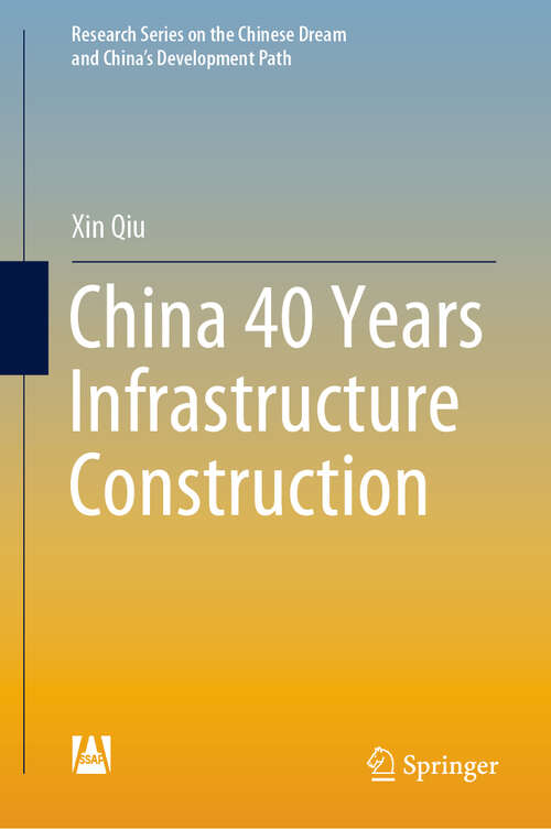 China 40 Years Infrastructure Construction (Research Series on the Chinese Dream and China’s Development Path)