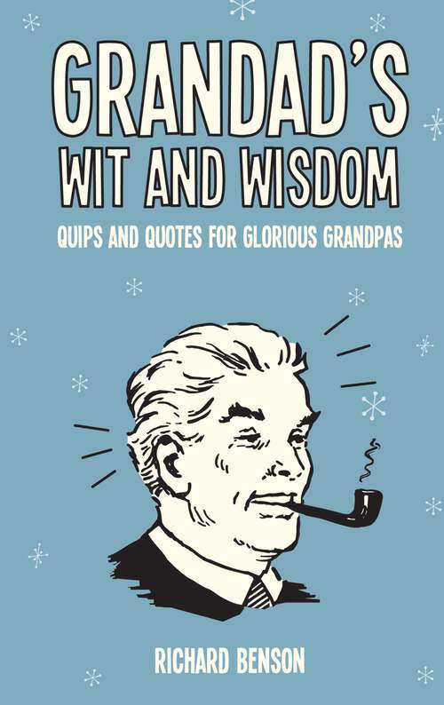 Book cover of Grandad's Wit and Wisdom: Quips and Quotes for Glorious Grandpas