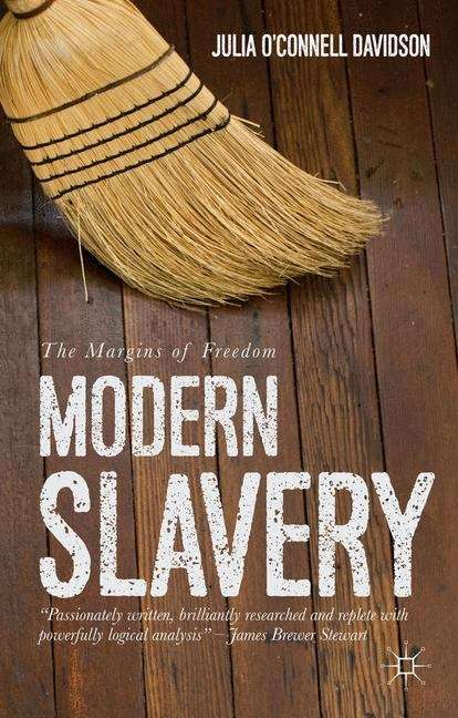 Modern Slavery: The Margins of Freedom