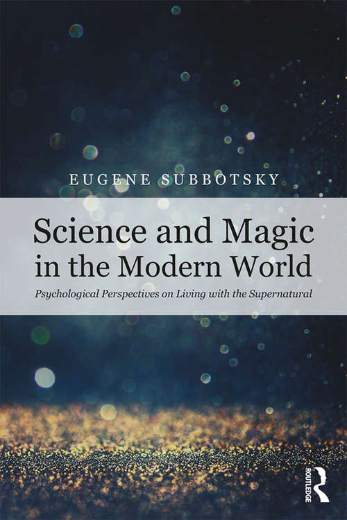 Book cover of Science and Magic in the Modern World: Psychological Perspectives on Living with the Supernatural
