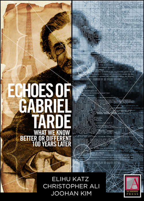 Echoes of Gabriel Tarde: What We Know Better or Different 100 Years Later