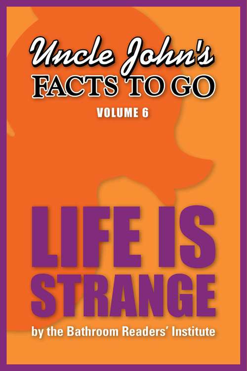 Book cover of Uncle John's Facts to Go Life is Strange (Facts to Go #6)