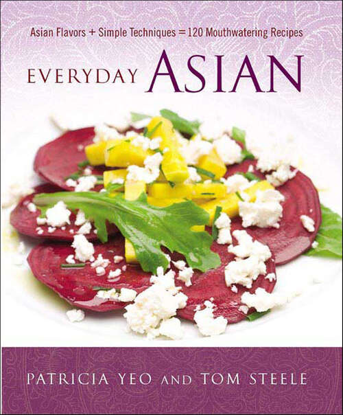 Book cover of Everyday Asian: Asian Flavors + Simple Techniques = 120 Mouthwatering Recipes