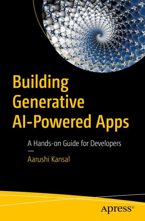 Book cover of Building Generative AI-Powered Apps: A Hands-on Guide for Developers (1st ed.)