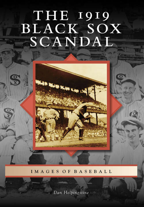 Book cover of The 1919 Black Sox Scandal (Images of Baseball)