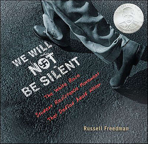 Book cover of We Will Not Be Silent: The White Rose Student Resistance Movement That Defied Adolf Hitler (Jane Addams Honor)