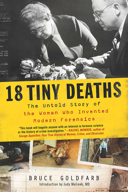 Book cover of 18 Tiny Deaths: The Untold Story of Frances Glessner Lee and the Invention of Modern Forensics