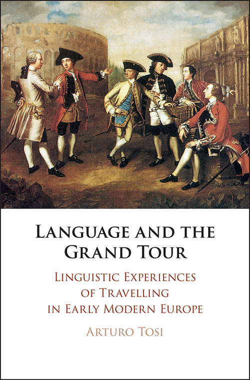 Book cover of Language and the Grand Tour: Linguistic Experiences of Travelling in Early Modern Europe