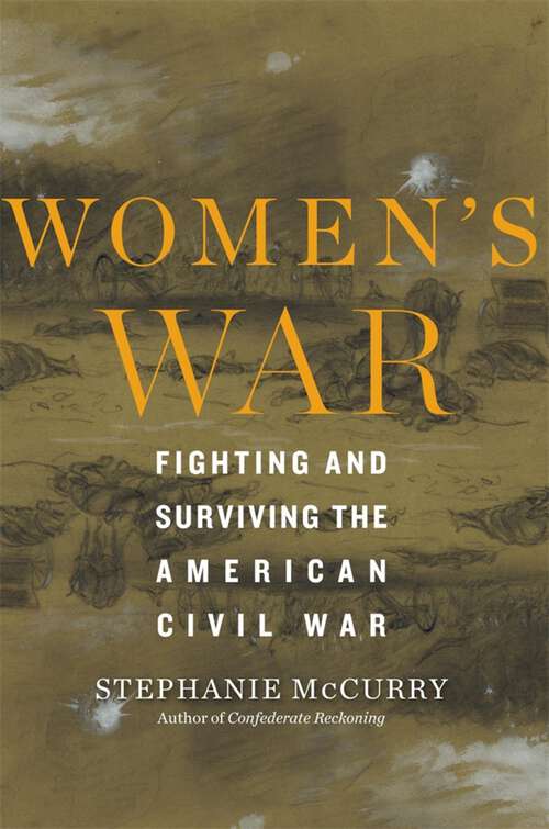 Book cover of Women’s War: Fighting and Surviving the American Civil War