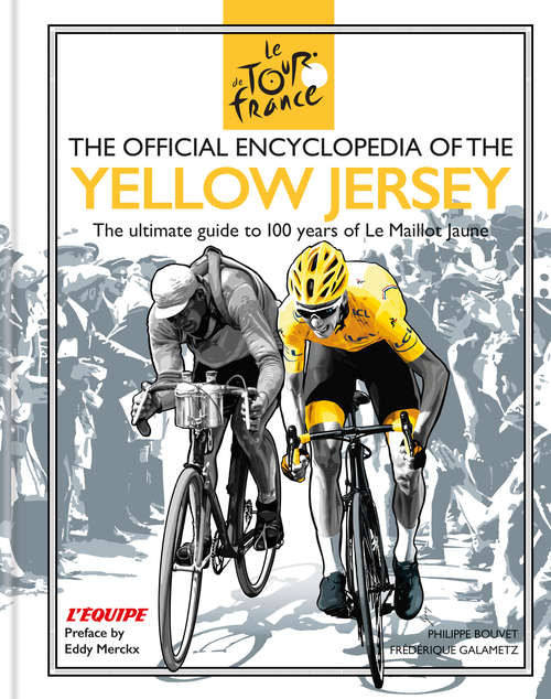 Book cover of The Official Encyclopedia of the Yellow Jersey: 100 Years of the Yellow Jersey (Maillot Jaune)