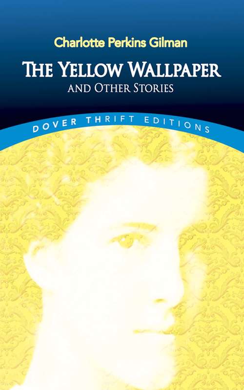The Yellow Wallpaper and Other Stories: New Edition - The Yellow Wallpaper By Charlotte Perkins Gilman