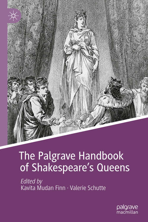 The Palgrave Handbook of Shakespeare's Queens (Queenship and Power)