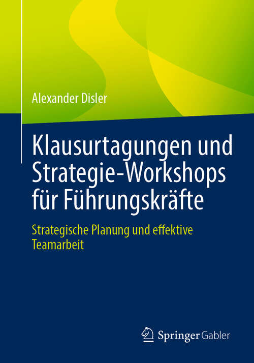 Book cover of Klausurtagungen und Strategie-Workshops für Führungskräfte: Strategische Planung und effektive Teamarbeit
