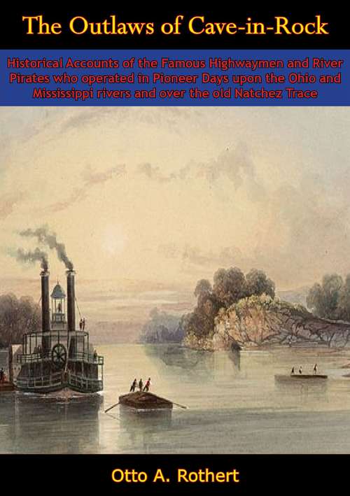 Book cover of The Outlaws of Cave-in-Rock: Historical Accounts of the Famous Highwaymen and River Pirates who operated in Pioneer Days (Shawnee Classics)