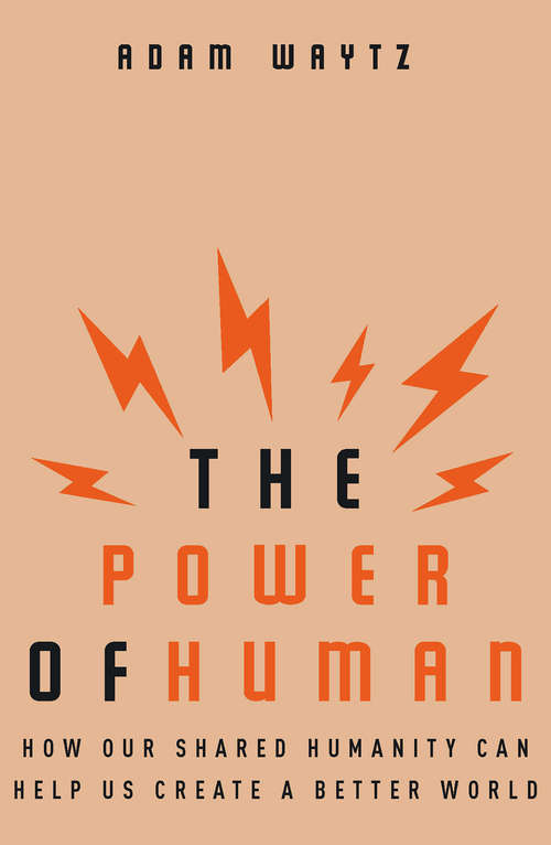 Book cover of The Power of Human: How Our Shared Humanity Can Help Us Create A Better World