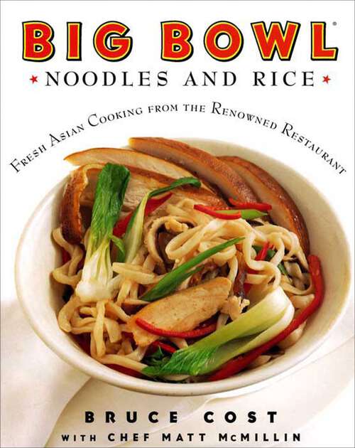 Book cover of Big Bowl Noodles and Rice: Fresh Asian Cooking from the Renowned Restaurant